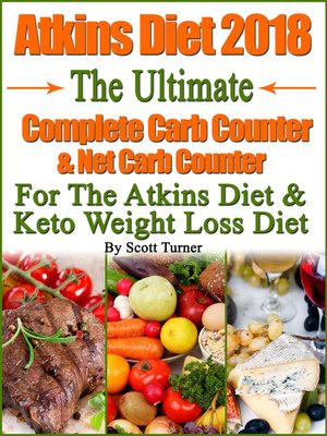 cover image of Atkins Diet 2018 the Ultimate Complete Carb Counter & Net Carb Counter For the Atkins Diet & Keto Weight Loss Diet